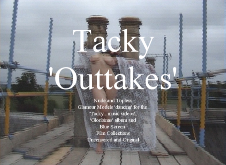 Trailer to 'Outtakes' to Tacky Not Very Professional music video collection - 60 minutes of video clips